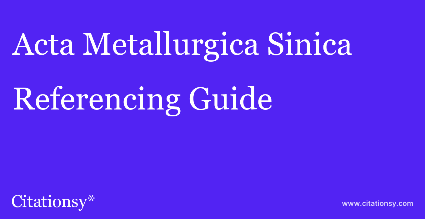 cite Acta Metallurgica Sinica  — Referencing Guide